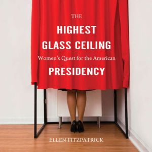 The Highest Glass Ceiling, Ellen Fitzpatrick