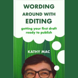 Wording Around With Editing, Kathy Mac