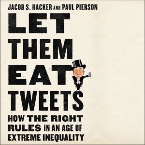 Let Them Eat Tweets, Jacob S. Hacker