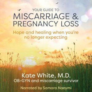 Your Guide to Miscarriage and Pregnan..., Kate White