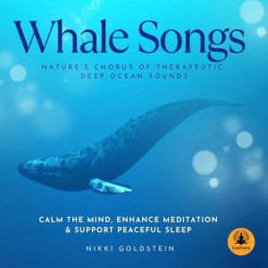 Whale Songs Natures Chorus of Therap..., Nikki Goldstein