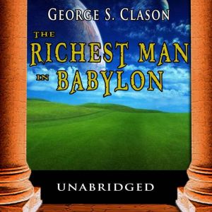 The Richest Man in Babylon, George S. Clason