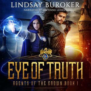 Eye of Truth: Agents of the Crown, Book 1, Lindsay Buroker