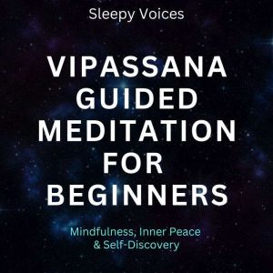 Vipassana Guided Meditation For Begin..., Sleepy Voices