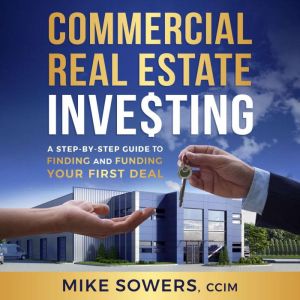 Commercial Real Estate Investing, Mike Sowers