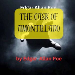 Edgar Allen Poe THE CASK OF AMONTILL..., Edgar Allan Poe