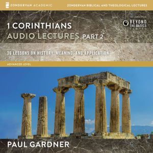 1 Corinthians Audio Lectures Part 2, Paul D. Gardner