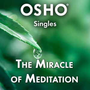 The Miracle of Meditation, OSHO
