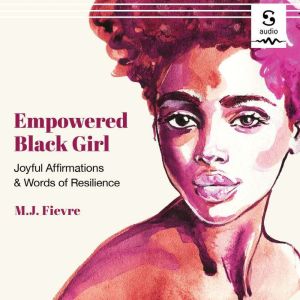 Empowered Black Girl, M.J. Fievre