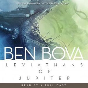 Leviathans of Jupiter: The Grand Tour Series, Ben Bova