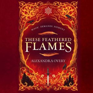 These Feathered Flames, Alexandra Overy