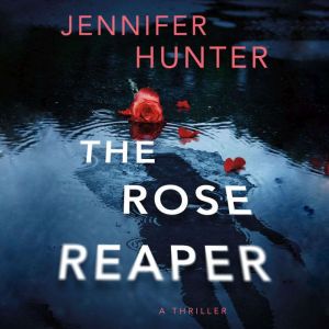 The Rose Reaper: A Thriller