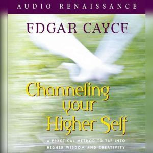 Channeling Your Higher Self, Edgar Cayce