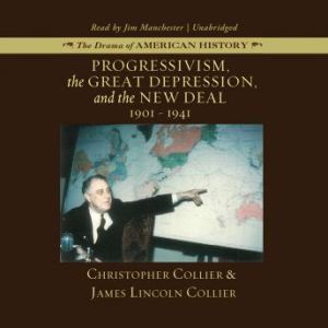 Progressivism, the Great Depression, ..., Christopher Collier James Lincoln Collier