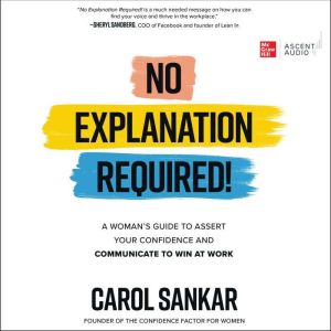 No Explanation Required!, Carol Sankar