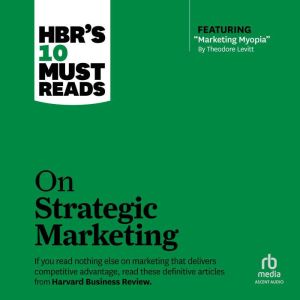HBRs 10 Must Reads on Strategic Mark..., Clayton M. Christensen