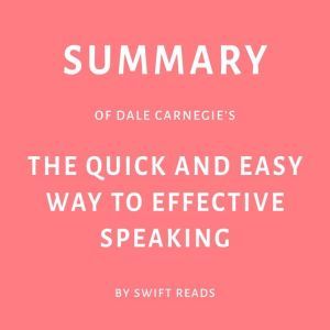Summary of Dale Carnegies The Quick ..., Swift Reads