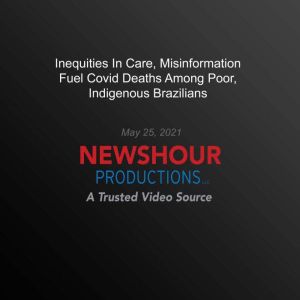 Inequities In Care, Misinformation Fu..., PBS NewsHour
