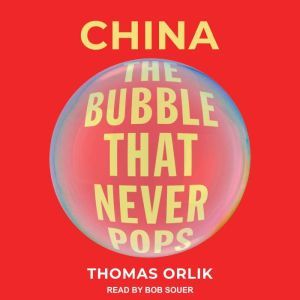 China The Bubble that Never Pops, Thomas Orlik