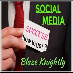 Social Media Success, Blaze Knightly