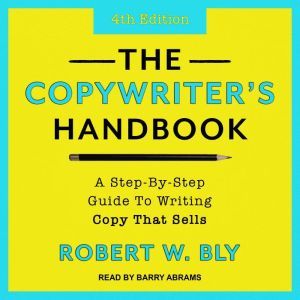The Copywriters Handbook, Robert W. Bly