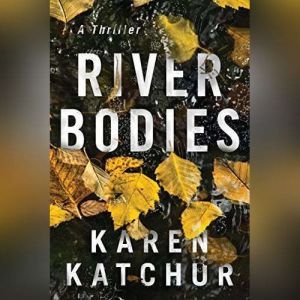 River Bodies, Karen Katchur