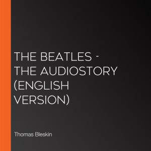 The Beatles The Audiostory English..., Thomas Bleskin