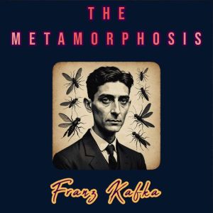 The Metamorphosis, Franz Kafka
