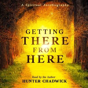 Getting There From Here, Hunter Chadwick