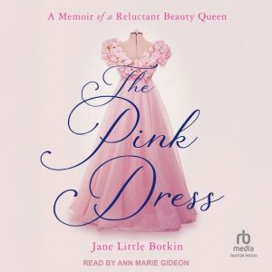 The Pink Dress: A Memoir of a Reluctant Beauty Queen