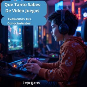 Que Tanto Sabes  De Video Juegos- Evaluemos Tus Conocimientos
