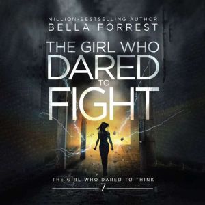 The Girl Who Dared to Think 7 The Gi..., Bella Forrest