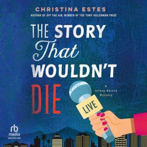 The Story That Wouldn't Die: A Jolene Garcia Mystery