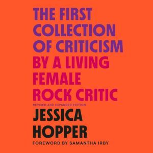 The First Collection of Criticism by ..., Jessica Hopper