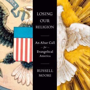 Losing Our Religion, Russell Moore
