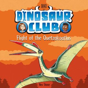Dinosaur Club Flight of the Quetzalc..., Rex Stone