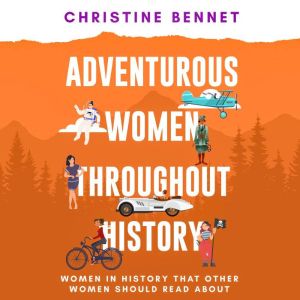 Adventurous Women Throughout History, Christine Bennet
