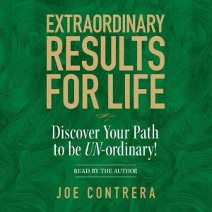 Extraordinary Results for Life, Joe Contrera