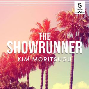 The Showrunner, Kim Moritsugu