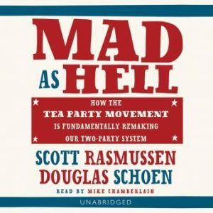 Mad as Hell, Scott Rasmussen and Doug Schoen