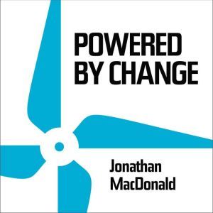 Powered by Change, Jonathan MacDonald