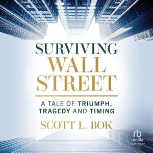 Surviving Wall Street: A Tale of Triumph, Tragedy, and Timing