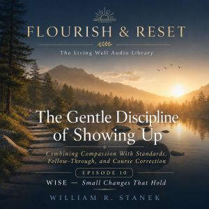 The Gentle Discipline of Showing Up, William R. Stanek