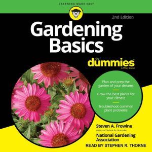 Gardening Basics For Dummies, Steven A. Frowine