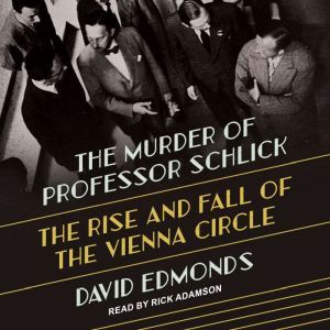 The Murder of Professor Schlick, David Edmonds