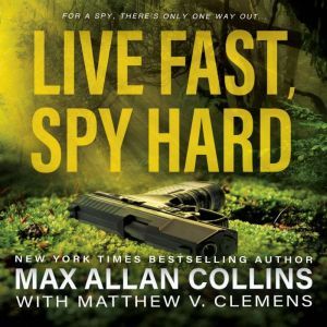 Live Fast, Spy Hard John Sand Book 2..., Max Allan Collins