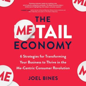 The Metail Economy: 6 Strategies for Transforming Your Business to Thive in the Me-Centric Consumer Revolution