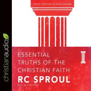 Essential Truths of the Christian Faith, R. C. Sproul