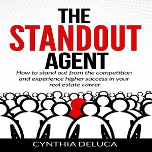 The Standout Agent How to Stand Out ..., Cynthia DeLuca