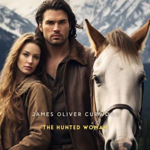 The Hunted Woman, James Oliver Curwood